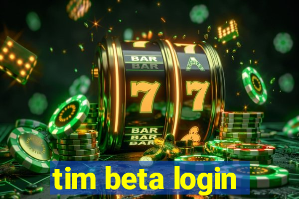 tim beta login