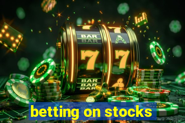 betting on stocks