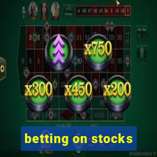 betting on stocks