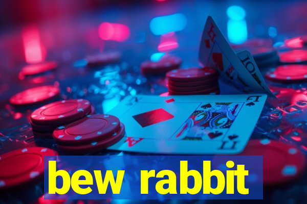 bew rabbit