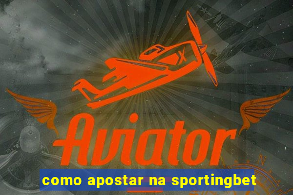 como apostar na sportingbet