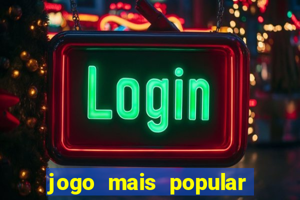 jogo mais popular do mundo