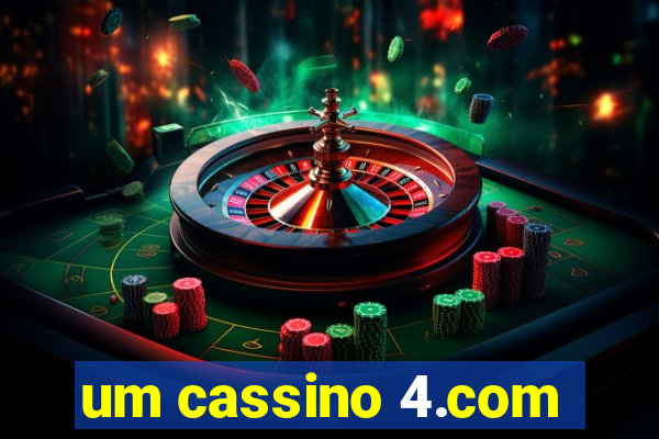 um cassino 4.com