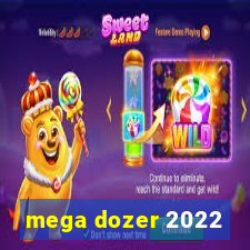 mega dozer 2022