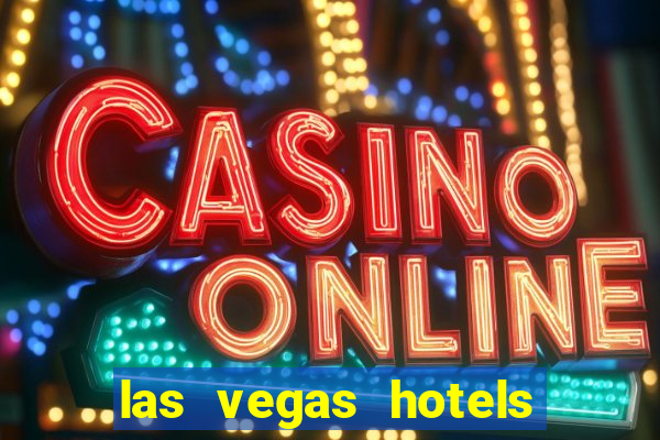 las vegas hotels and casino