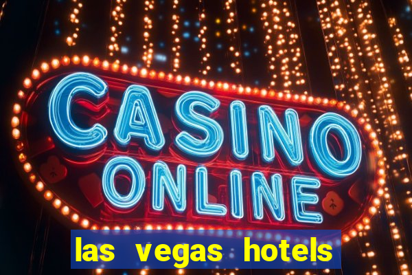 las vegas hotels and casino