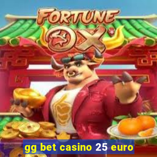 gg bet casino 25 euro