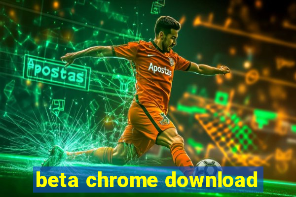 beta chrome download