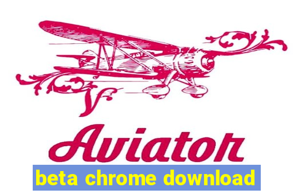 beta chrome download