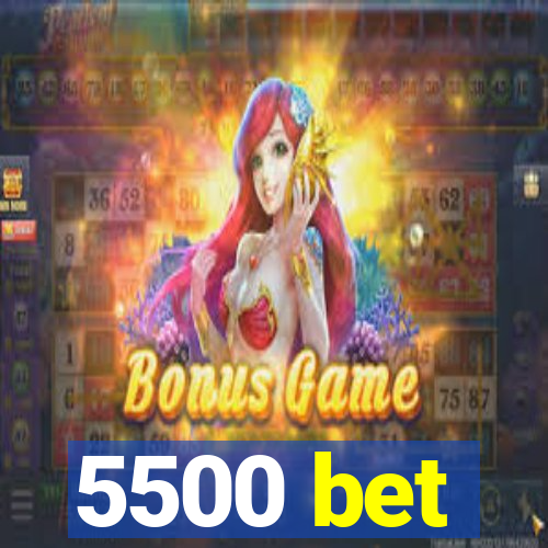 5500 bet