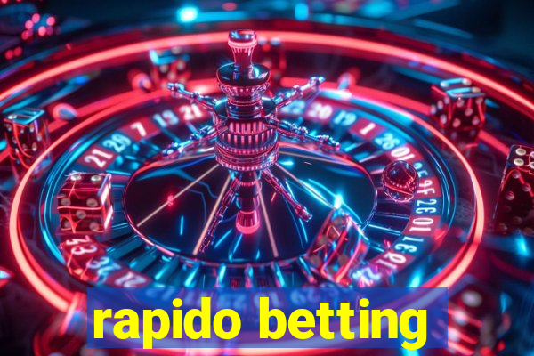 rapido betting