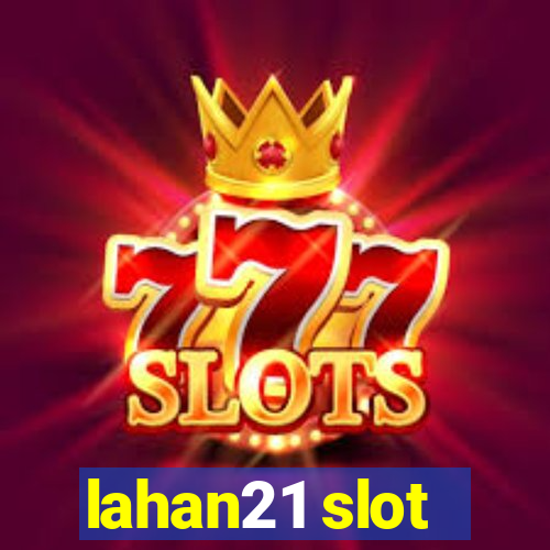 lahan21 slot