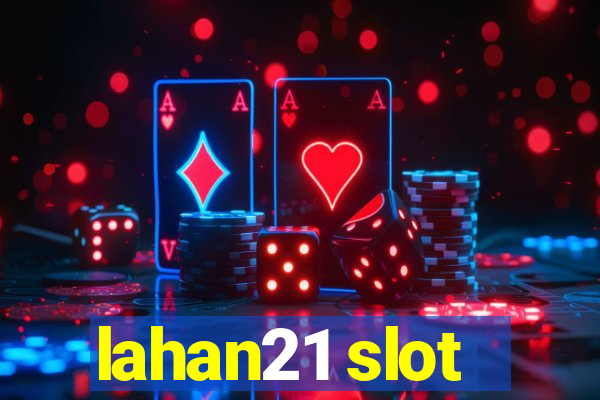 lahan21 slot