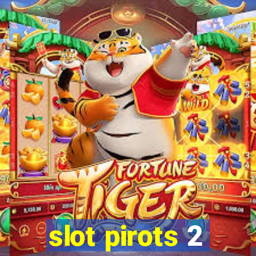 slot pirots 2