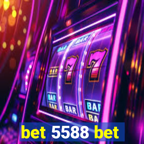 bet 5588 bet