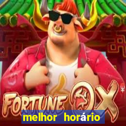 melhor horário fortune tiger