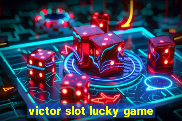 victor slot lucky game