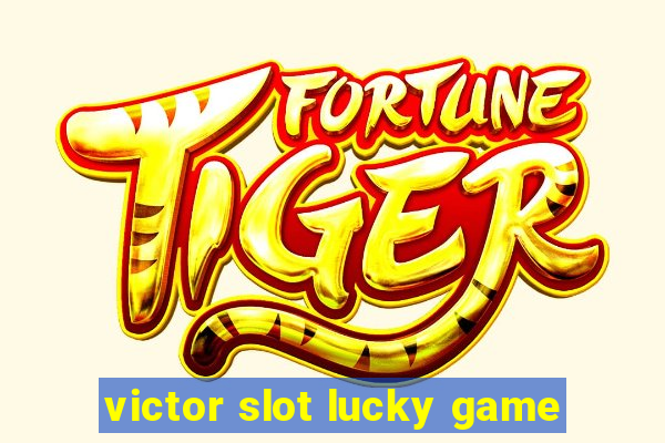 victor slot lucky game