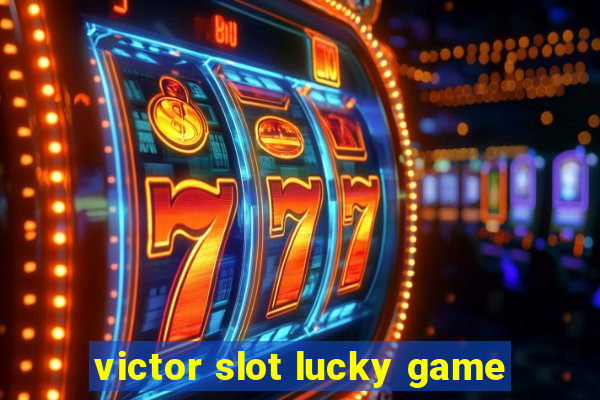 victor slot lucky game