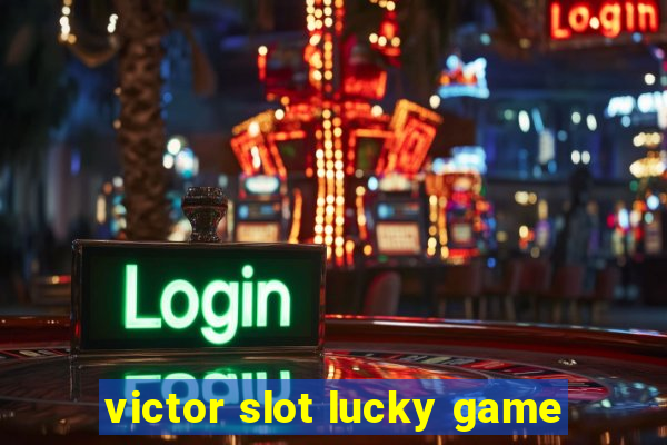 victor slot lucky game