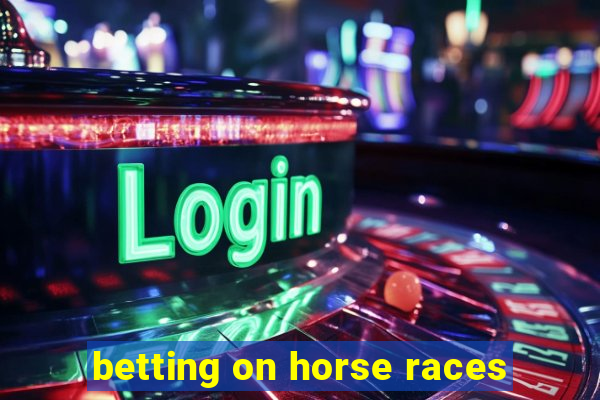 betting on horse races