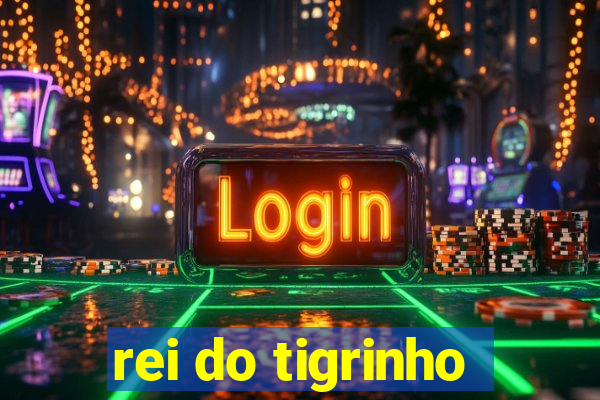 rei do tigrinho