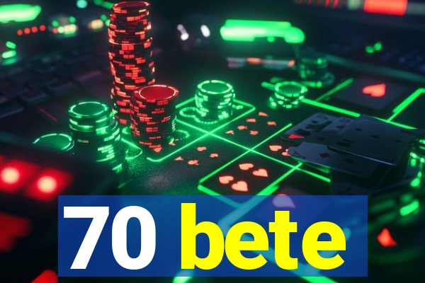 70 bete