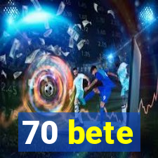 70 bete