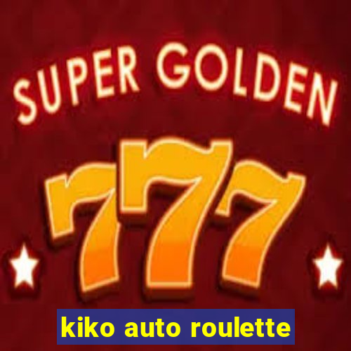 kiko auto roulette