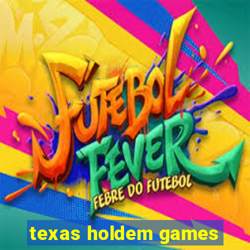 texas holdem games