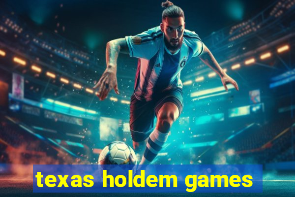 texas holdem games