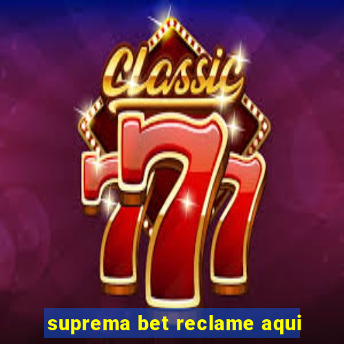 suprema bet reclame aqui