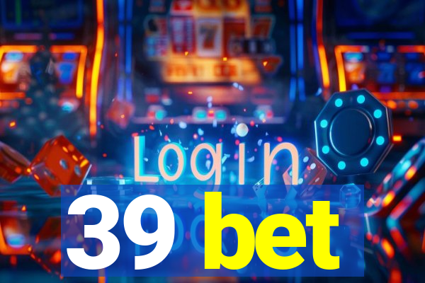 39 bet