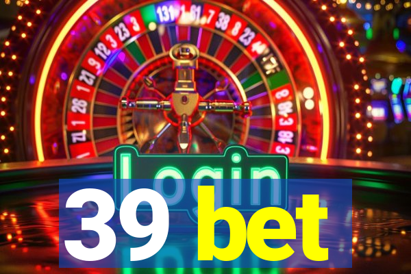 39 bet