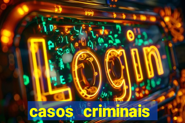 casos criminais para resolver