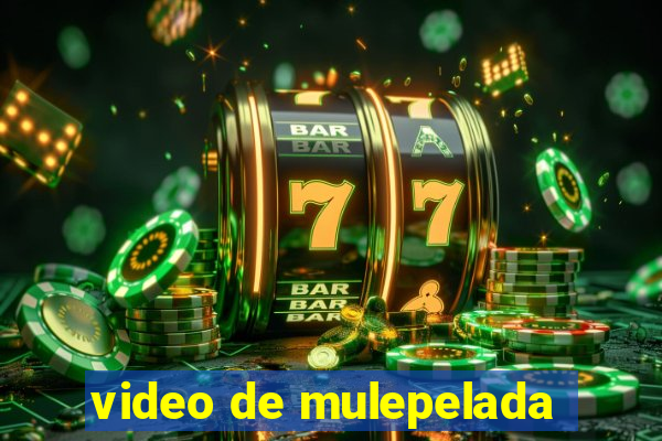 video de mulepelada