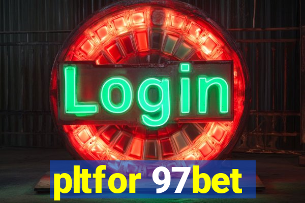 pltfor 97bet