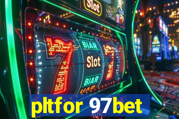 pltfor 97bet