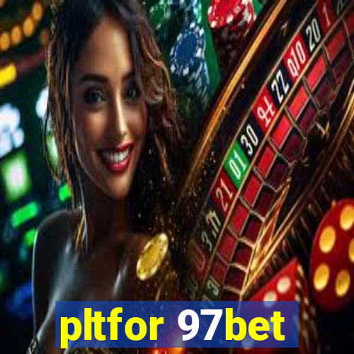 pltfor 97bet