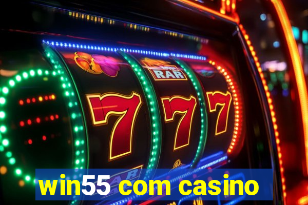 win55 com casino