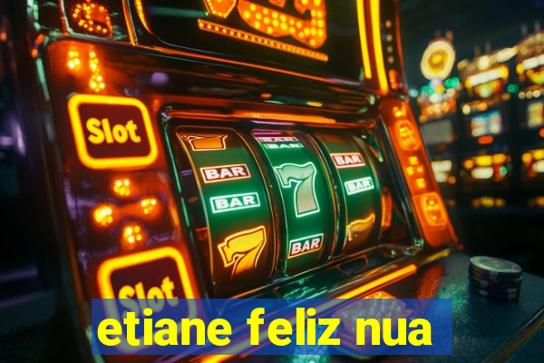 etiane feliz nua