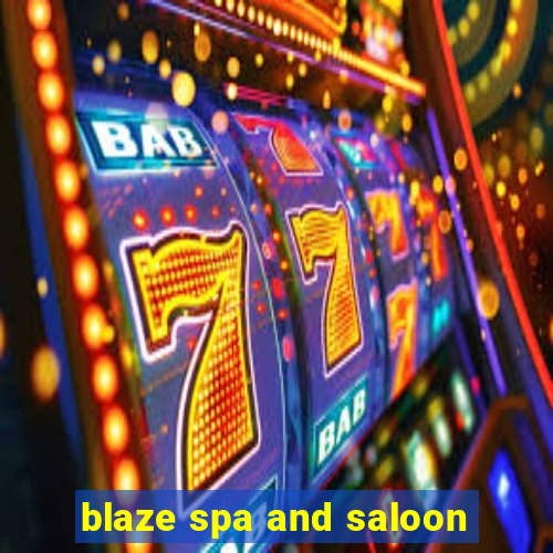 blaze spa and saloon