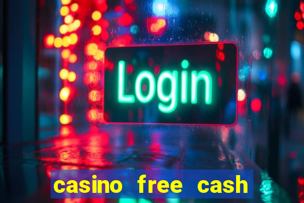 casino free cash no deposit