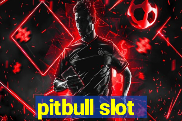 pitbull slot