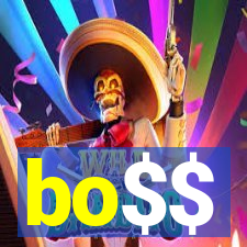 bo$$