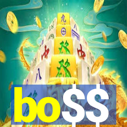 bo$$