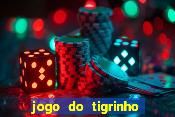 jogo do tigrinho plataforma oficial