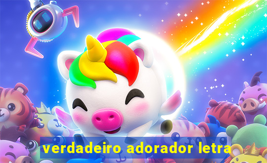 verdadeiro adorador letra