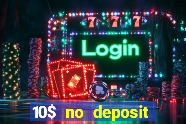 10$ no deposit casino bonus