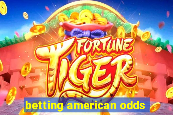 betting american odds